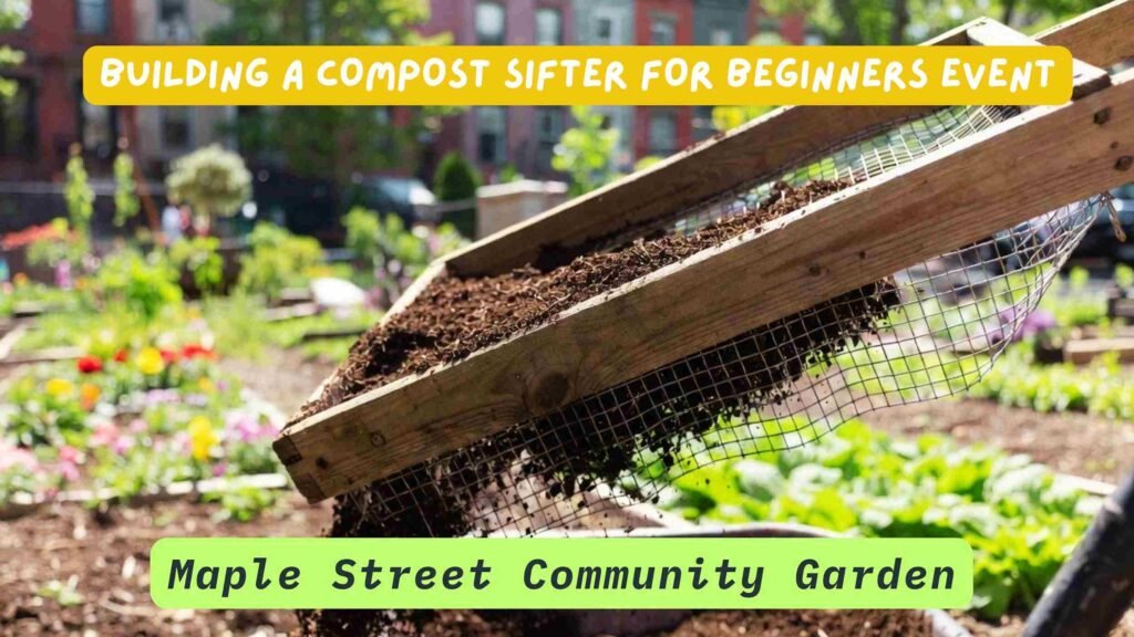 Building a Compost Sifter, Maple Street Garden Event NY